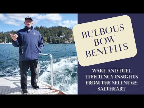 Bulbous Bow Benefits: Wake and Fuel Efficiency Insights from the Selene 62 - SaltHeart