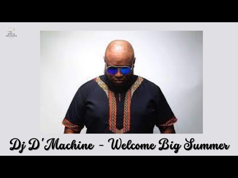 Dj D' Machine - Welcome Big Summer