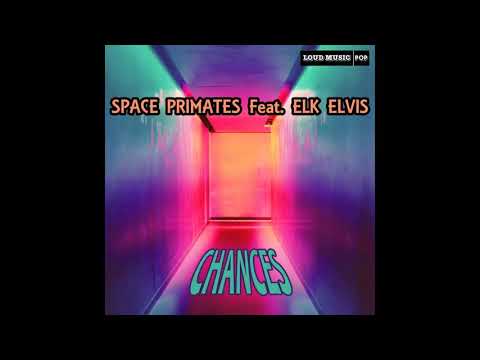 Space Primates Feat. Elk Elvis - Chances (Official Audio)