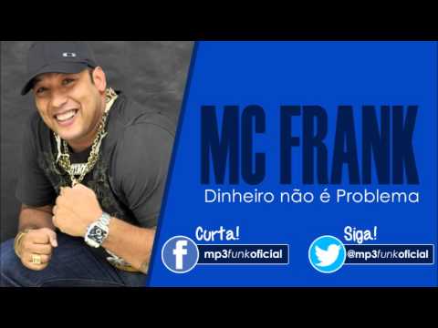Mc Frank - Dinheiro não é Problema [ DJ Bruninho B13 ]