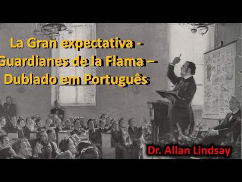 3 - A Grande Expectativa - Série Guardiões da Chama - Dublado em Português com Dr. Allan Lindsay