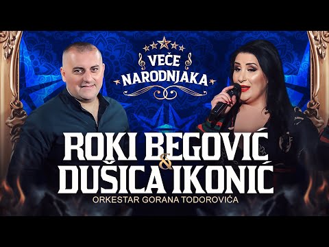 ROKI BEGOVIĆ & DUŠICA IKONIĆ - ORKESTAR GORANA TODOROVIĆA ★ VEČE NARODNJAKA ★
