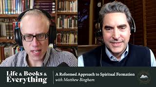 170. A Reformed Approach to Spiritual Formation with Matthew Bingham