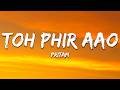 Toh Phir Aao Pritam Lyrics 7clouds Hindi