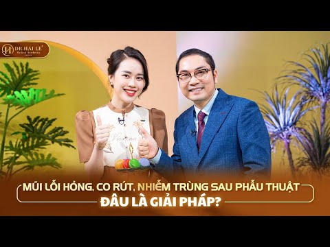 Mũi lỗi hỏng, co rút, nhiễm trùng sau phẫu thuật. Đâu là giải pháp?