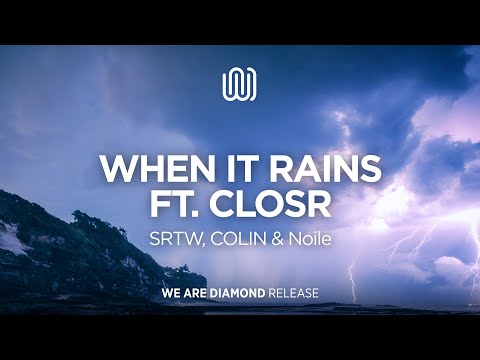 SRTW, COLIN & Noile - When It Rains (feat. CLOSR)