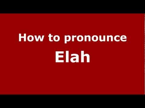 How to Pronounce Elah - PronounceNames.com