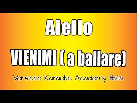 AIELLO - VIENIMI (a ballare) (Versione Karaoke Academy Italia)