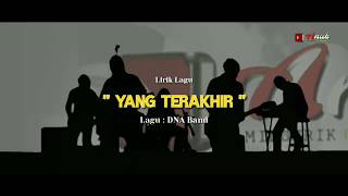Download lagu DNA - YANG TERAKHIR (LIRIK) mp3 Download lagu DNA - YANG TERAKHIR (LIRIK) mp3