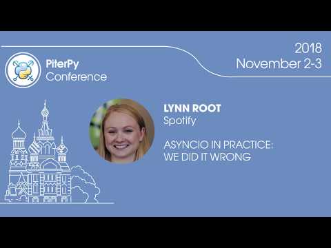 [ENG] Lynn Root: "asyncio in Practice: We Did It Wrong" / #PiterPy