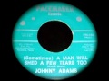 Johnny Adams - (Sometimes) A Man Will Shed A Few Tears Too