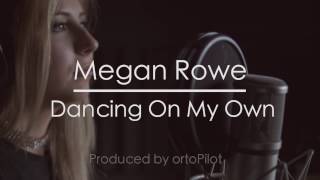 Calum Scott - Dancing On My Own | Cover by Megan Rowe