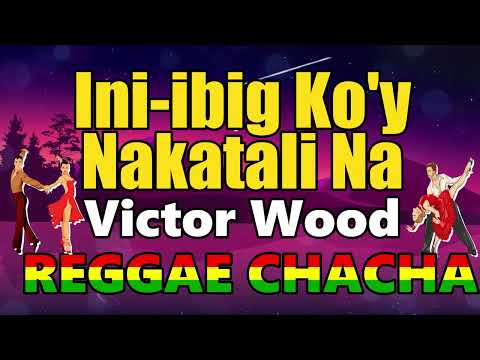 Ini-ibig Ko'y Nakatali Na - Victor Wood ft DJ John Paul | REGGAE CHACHA 2025