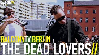 THE DEAD LOVERS - THE STORM (BalconyTV)