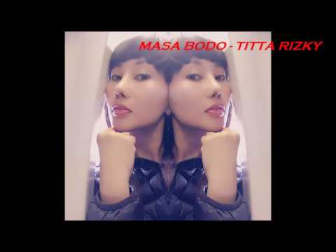 MASA BODO -BODO AMAT TITTA RIZKY