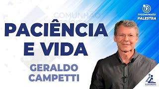 LIVE | PACIÊNCIA E VIDA - Geraldo Campetti (PALESTRA ESPÍRITA)