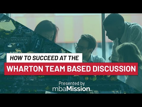 MBA Interview Tips - The Wharton Team-Based Discussion