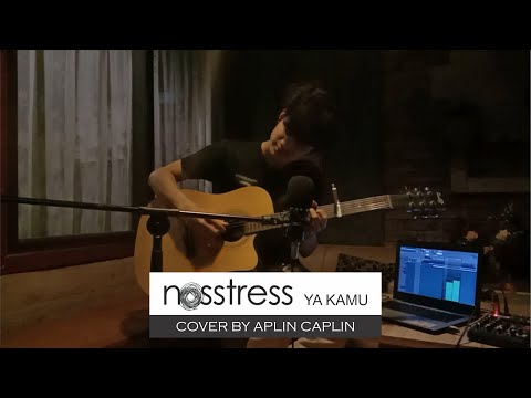 Nosstress - Ya Kamu (Cover by Aplin Caplin)