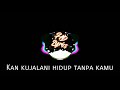 (UNOFFICIAL LYRICS)Demi Tuhan Aku Ikhlas-Armada Band ft. Ifan seventeen