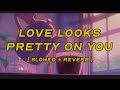 Nessa Barrett Love Looks Pretty On You Slowed Reverb Lyrics