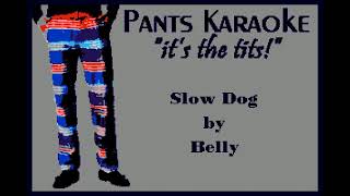 Belly - Slow Dog [karaoke]