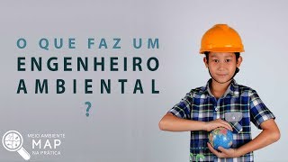 O que faz um Engenheiro Ambiental?