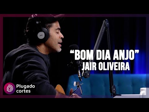 BOM DIA ANJO - JAIR OLIVEIRA - Plugado Podcast Session