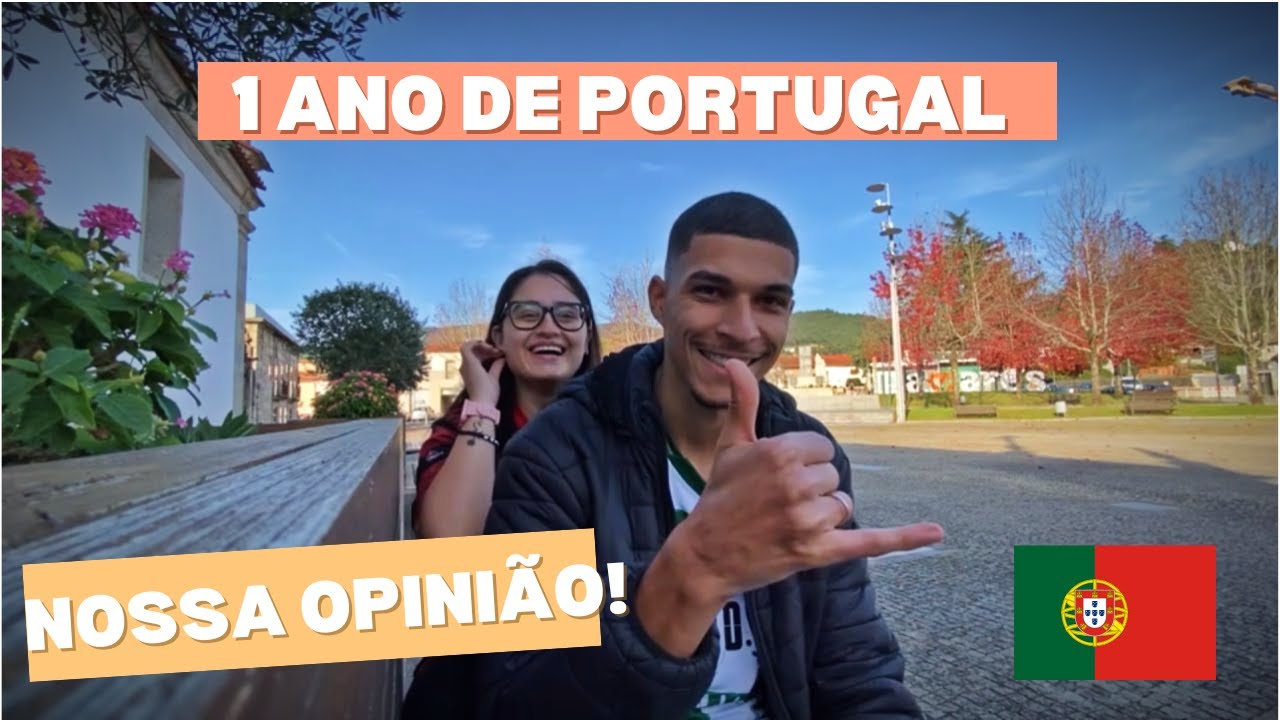 1 ANO DE PORTUGAL | NOSSA OPINIÃO | OQUE ACHAMOS?