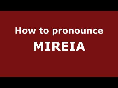 How to Pronounce MIREIA in Spanish - PronounceNames.com