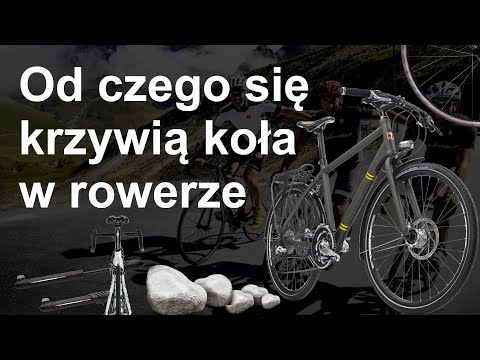 Dlaczego się krzywią koła w rowerze
