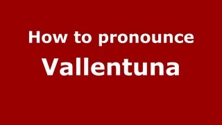 How to pronounce Vallentuna