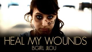 Heal My Wounds Bgirl JILOU Video