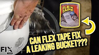 Can Flex Tape Stop a Leak in a Plastic Bucket?? | Flex Tape Bucket Test | FIX.com