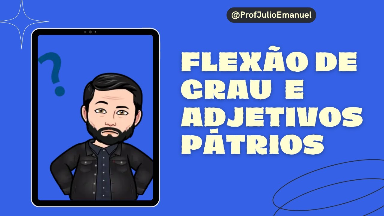 Grau dos Adjetivos e Adjetivos pátrios | Prof Julio Emanuel