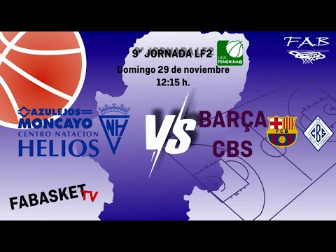 Liga Femenina 2 Azulejos Moncayo C.N. Helios - Barça CBS