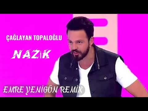 Dj Emre Yenigün ft. Çağlayan Topaloğlu - Nazik (Remix)