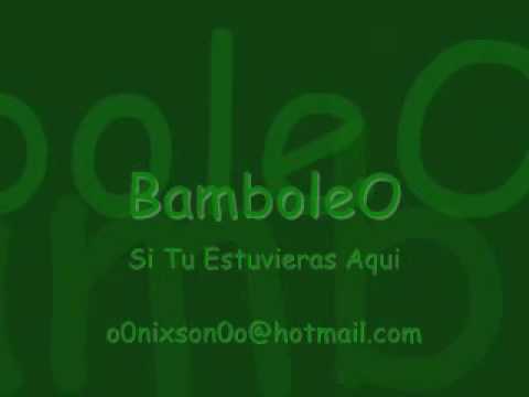 Bamboleo - Si Tu Estuvieras Aqui