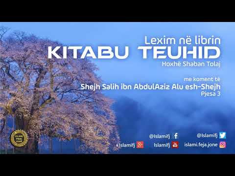Lexim në librin "Kitabu Teuhid" (Pjesa 3) - Shaban Tolaj