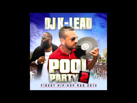 DJ K-LEAD POOL PARTY 2 FINEST HIP-HOP R&B 2014 / 2015 intro session R&B (2014)