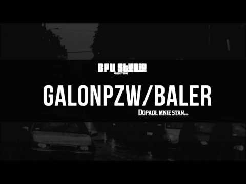 GALONPZW/BALER - DOPADŁ MNIE STAN