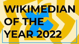 Wikimedians of the Year 2022: Meet the winners!