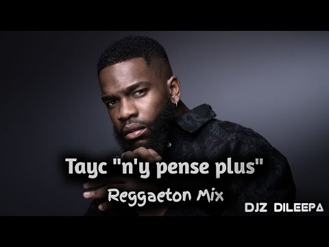 Tayc - N'y Pense Plus ( Reggaeton Mix - 95Bpm ) Djz Dileepa [ᴅᴊᴢ]
