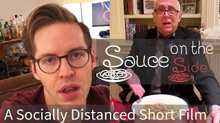 "Sauce on the Side" - A Socially Distanced Short Film!