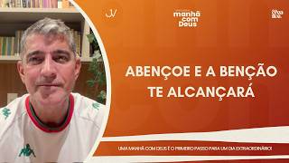 MANHÃ COM DEUS | ABENÇOE E A BENÇÃO TE ALCANÇARÁ | Josué Valandro Jr.