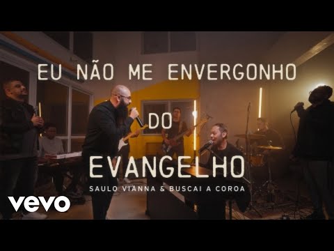 Eu Não Me Envergonho Do Evangelho - Saulo Vianna