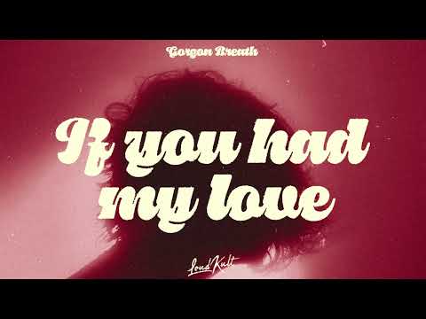 Gorgon Breath - If You Had My Love