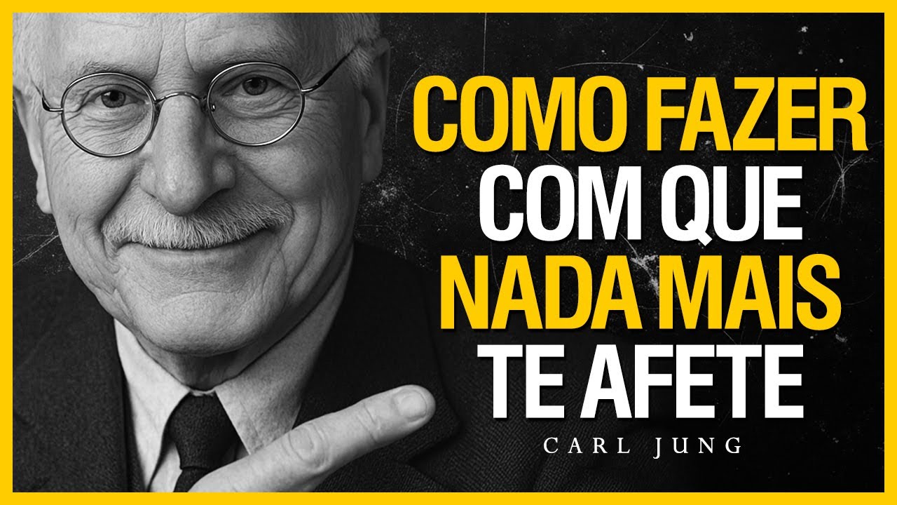 COMO FAZER COM QUE NADA TE AFETE - Carl Jung Psicologia