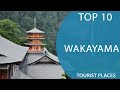 Top 10 Best Tourist Places to Visit in Wakayama | Japan - English