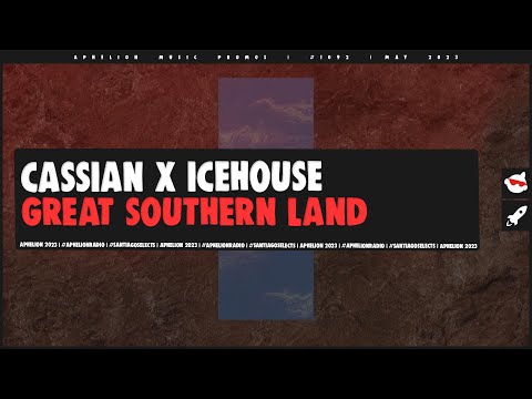 Cassian x ICEHOUSE - Great Southern Land (Original Mix)