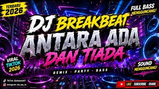 Download lagu 🔥 DJ BREAKBEAT ANTARA ADA DAN TIADA TERBARU 2026 | FULL BASS VIRAL TIKTOK | SOUND MENGGUNCANG 🔊 mp3